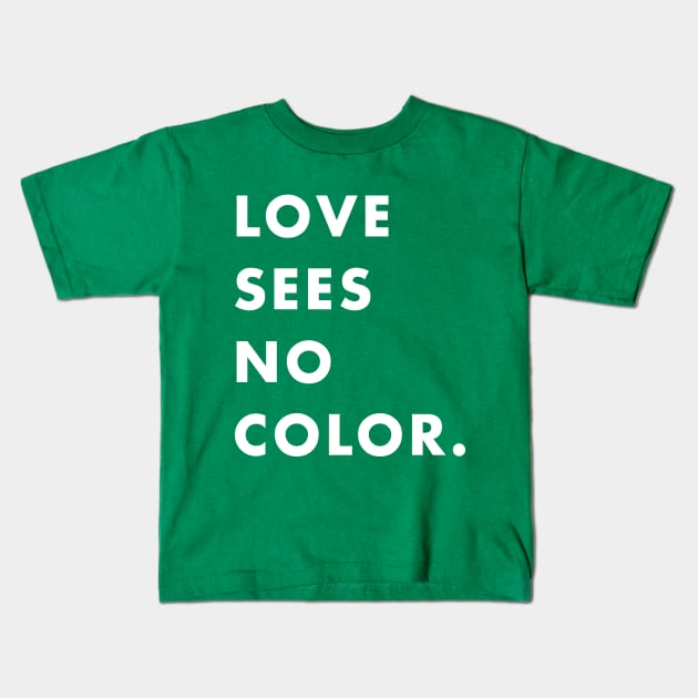 LOVE SEES NO COLOR. Kids T-Shirt by AlanLy